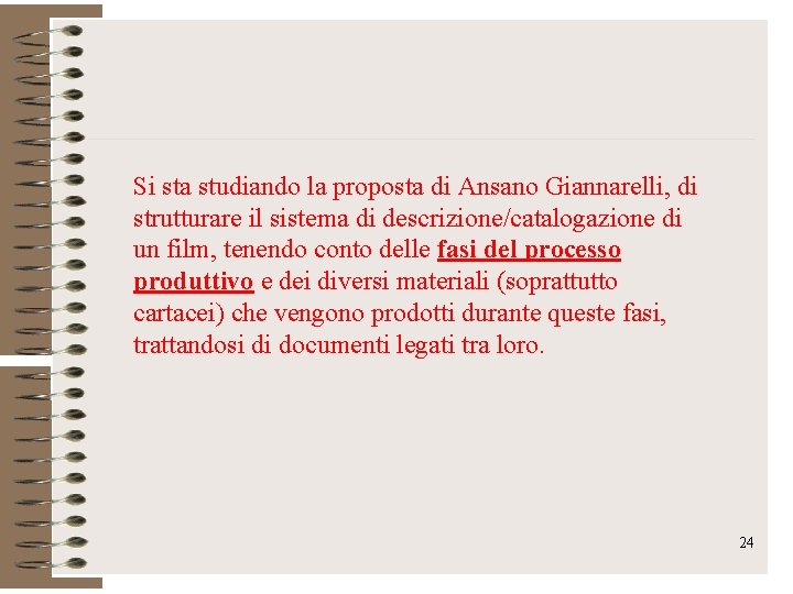 Si sta studiando la proposta di Ansano Giannarelli, di strutturare il sistema di descrizione/catalogazione