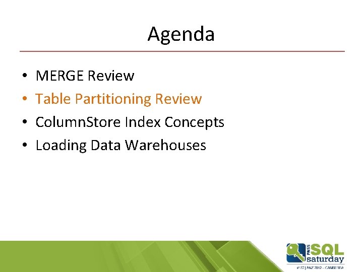 Agenda • • MERGE Review Table Partitioning Review Column. Store Index Concepts Loading Data Agenda • • MERGE Review Table Partitioning Review Column. Store Index Concepts Loading Data