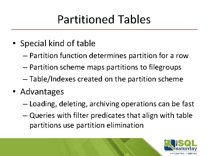 Partitioned Tables • Special kind of table – Partition function determines partition for a