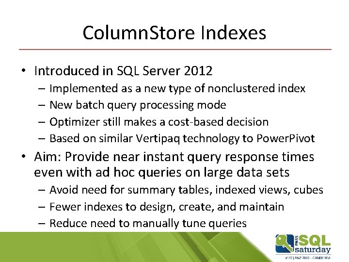 Column. Store Indexes • Introduced in SQL Server 2012 – Implemented as a new