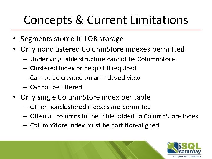 Concepts & Current Limitations • Segments stored in LOB storage • Only nonclustered Column.