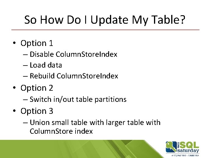 So How Do I Update My Table? • Option 1 – Disable Column. Store.