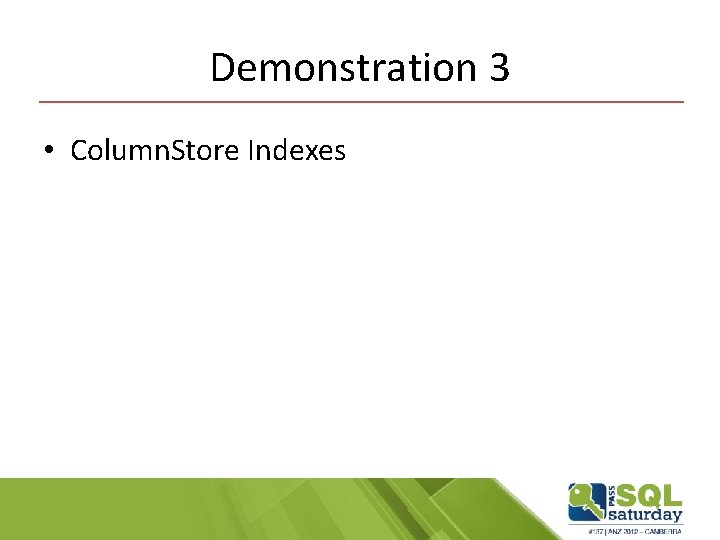 Demonstration 3 • Column. Store Indexes 
