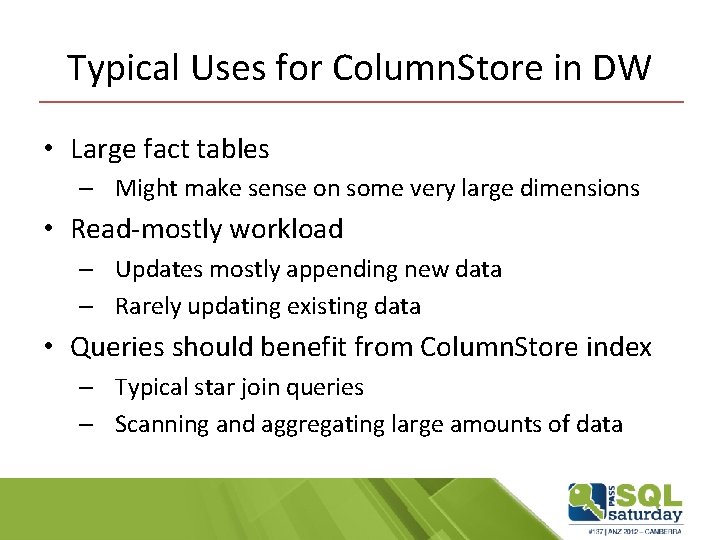 Typical Uses for Column. Store in DW • Large fact tables – Might make