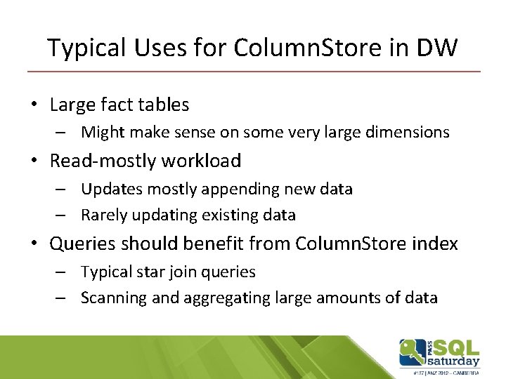 Typical Uses for Column. Store in DW • Large fact tables – Might make Typical Uses for Column. Store in DW • Large fact tables – Might make