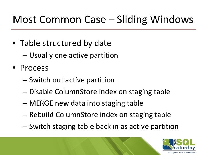 Most Common Case – Sliding Windows • Table structured by date – Usually one