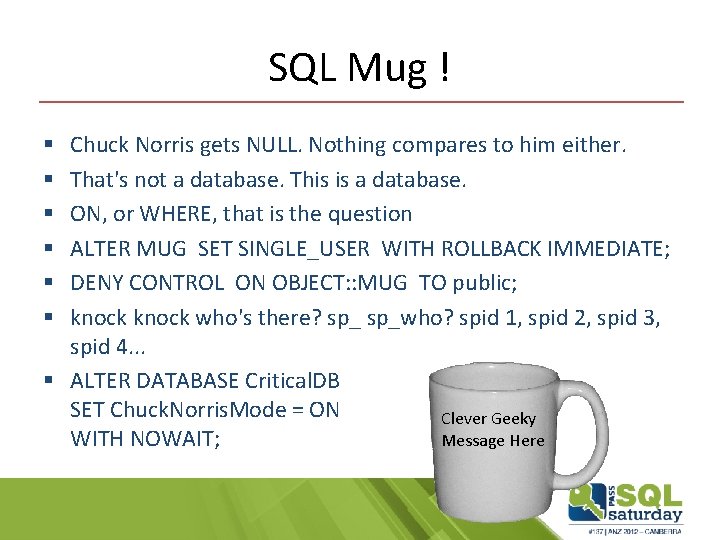 SQL Mug ! Chuck Norris gets NULL. Nothing compares to him either. That's not