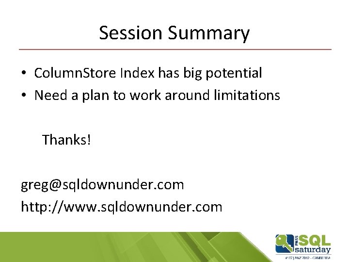 Session Summary • Column. Store Index has big potential • Need a plan to