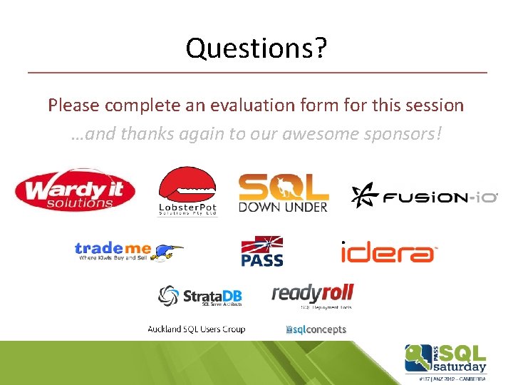 Questions? Please complete an evaluation form for this session …and thanks again to our