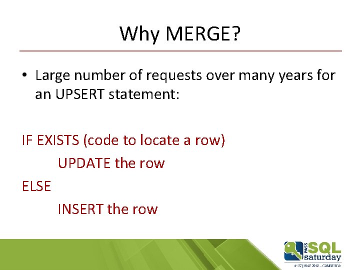 Why MERGE? • Large number of requests over many years for an UPSERT statement: