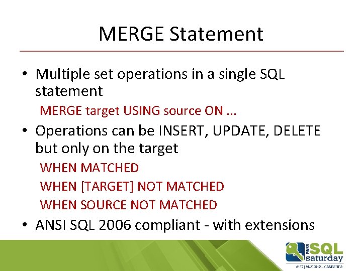 MERGE Statement • Multiple set operations in a single SQL statement MERGE target USING