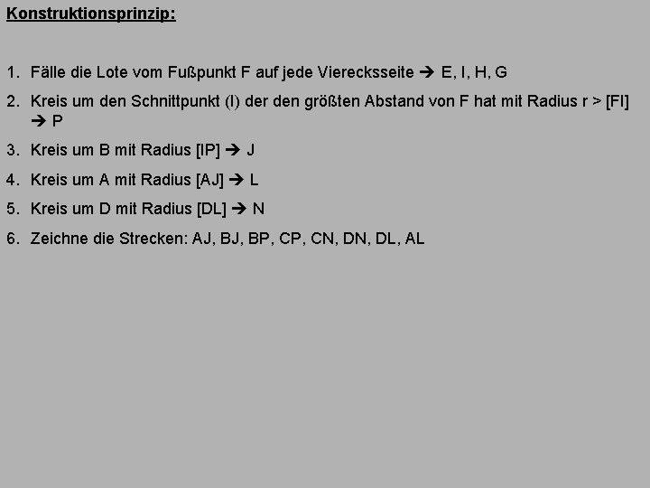 Konstruktionsprinzip: 1. Fälle die Lote vom Fußpunkt F auf jede Vierecksseite E, I, H,