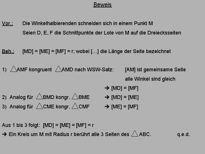 Beweis Vor. : Die Winkelhalbierenden schneiden sich in einem Punkt M Seien D, E,