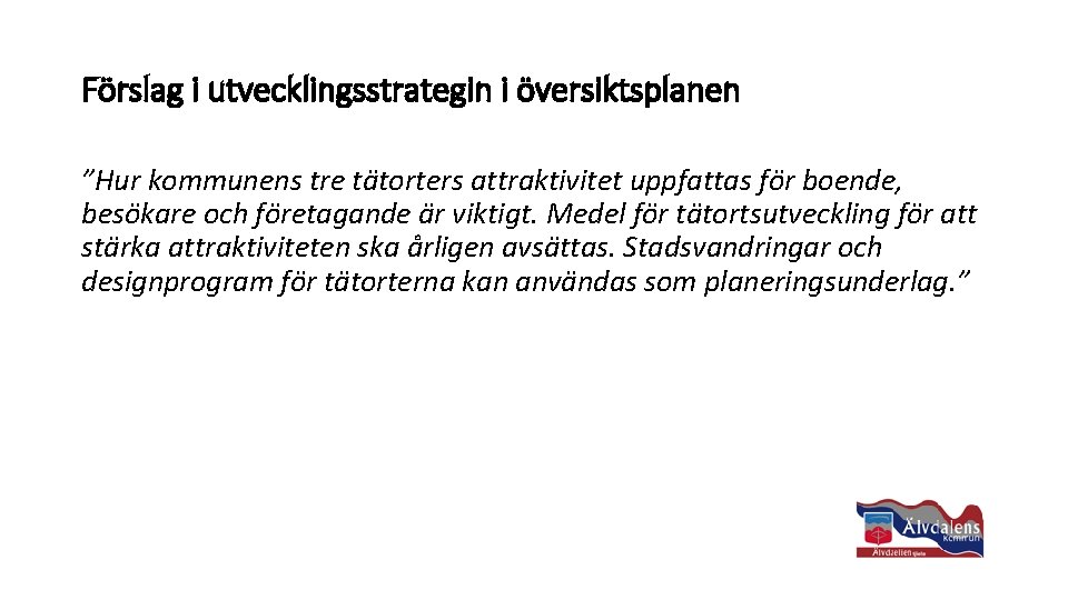 Förslag i utvecklingsstrategin i översiktsplanen ”Hur kommunens tre tätorters attraktivitet uppfattas för boende, besökare