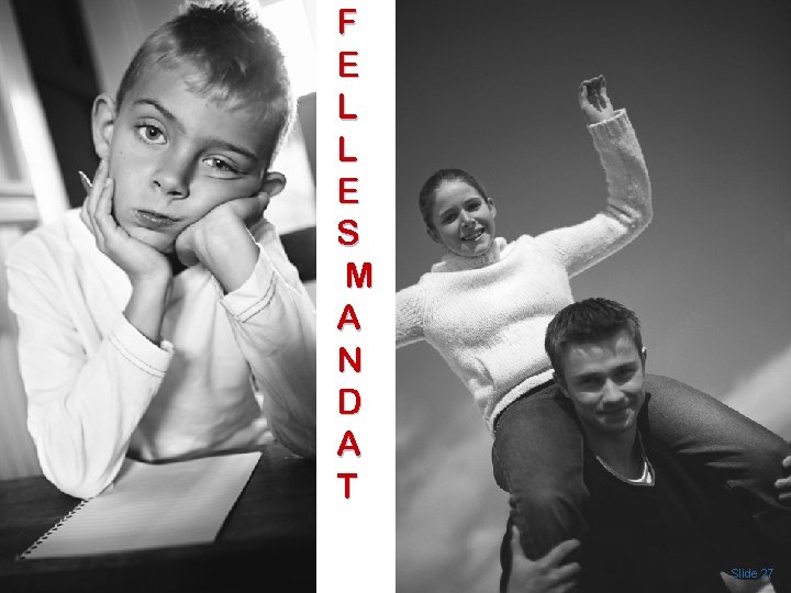 F E L L E S M A N D A T Slide 27