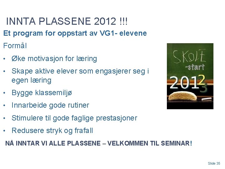 INNTA PLASSENE 2012 !!! Et program for oppstart av VG 1 - elevene Formål