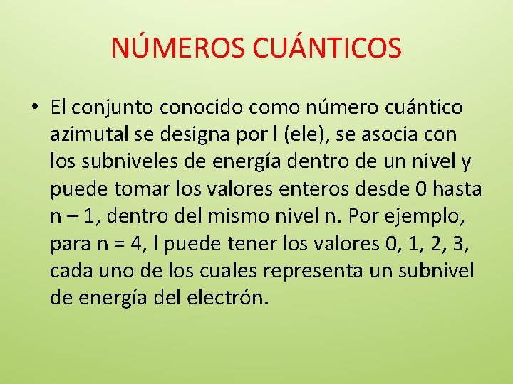 NÚMEROS CUÁNTICOS • El conjunto conocido como número cuántico azimutal se designa por l