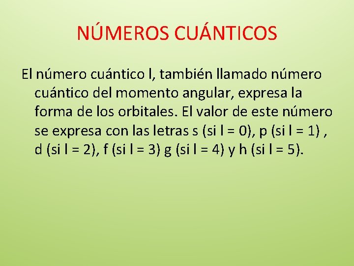 NÚMEROS CUÁNTICOS El número cuántico l, también llamado número cuántico del momento angular, expresa