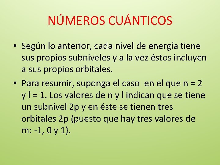 NÚMEROS CUÁNTICOS • Según lo anterior, cada nivel de energía tiene sus propios subniveles