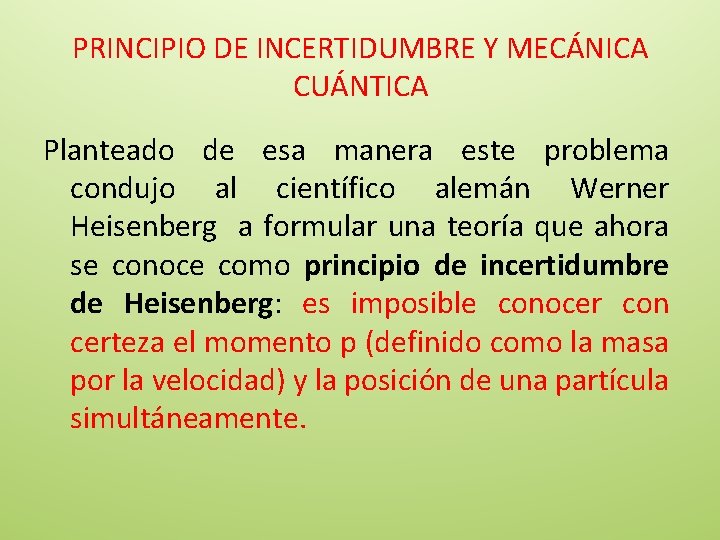 PRINCIPIO DE INCERTIDUMBRE Y MECÁNICA CUÁNTICA Planteado de esa manera este problema condujo al