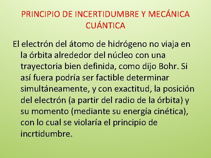 PRINCIPIO DE INCERTIDUMBRE Y MECÁNICA CUÁNTICA El electrón del átomo de hidrógeno no viaja