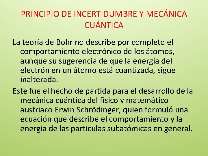 PRINCIPIO DE INCERTIDUMBRE Y MECÁNICA CUÁNTICA La teoría de Bohr no describe por completo