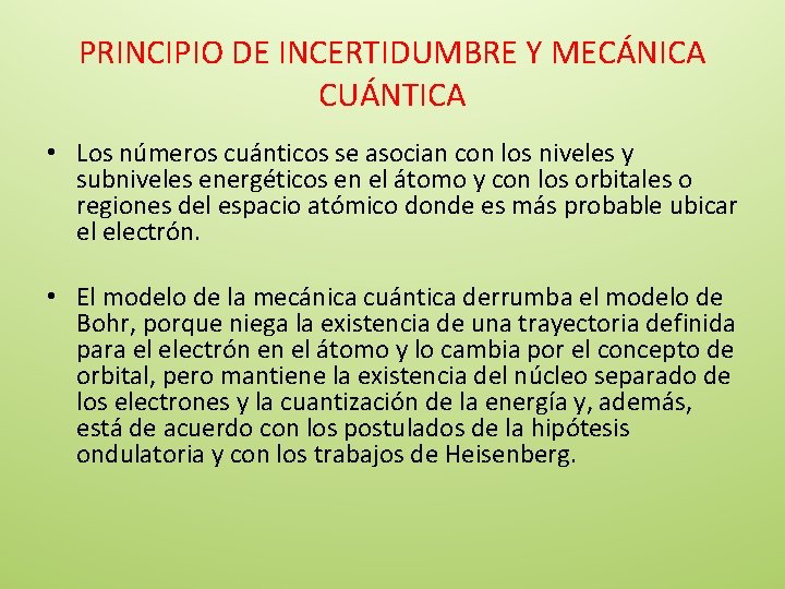 PRINCIPIO DE INCERTIDUMBRE Y MECÁNICA CUÁNTICA • Los números cuánticos se asocian con los