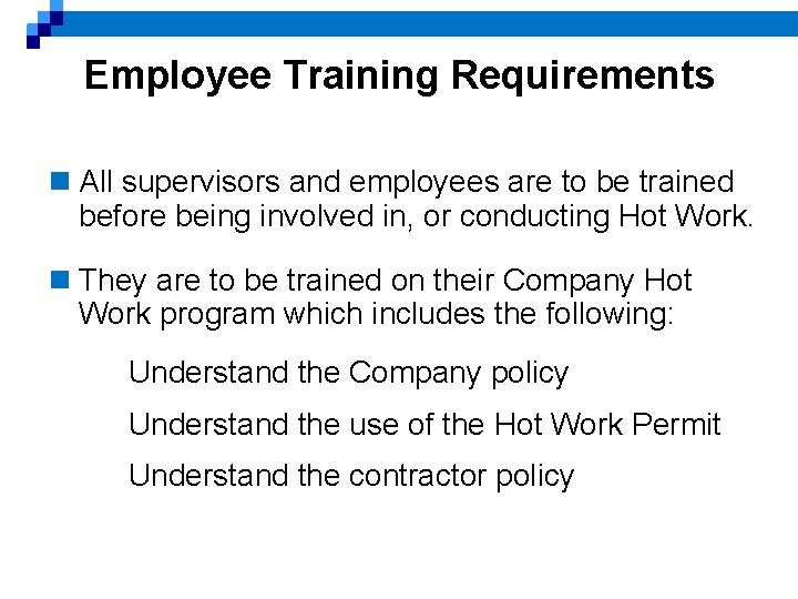 Employee Training Requirements n All supervisors and employees are to be trained before being