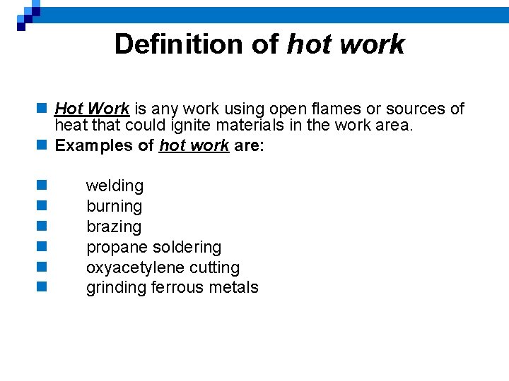 Definition of hot work n Hot Work is any work using open flames or