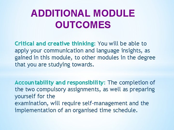 ADDITIONAL MODULE OUTCOMES Critical and creative thinking: You will be able to apply your