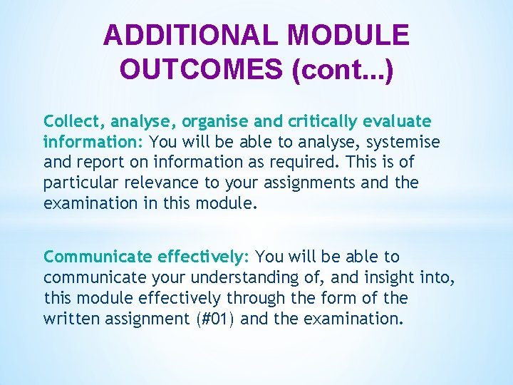 ADDITIONAL MODULE OUTCOMES (cont. . . ) Collect, analyse, organise and critically evaluate information: