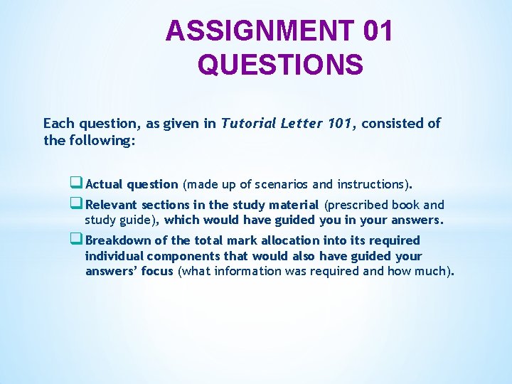 ASSIGNMENT 01 QUESTIONS Each question, as given in Tutorial Letter 101, consisted of the