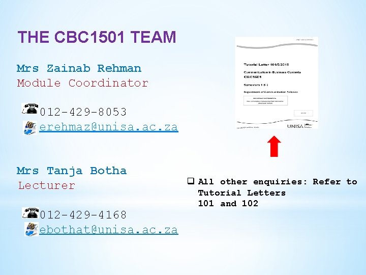 THE CBC 1501 TEAM Mrs Zainab Rehman Module Coordinator 012 -429 -8053 erehmaz@unisa. ac.