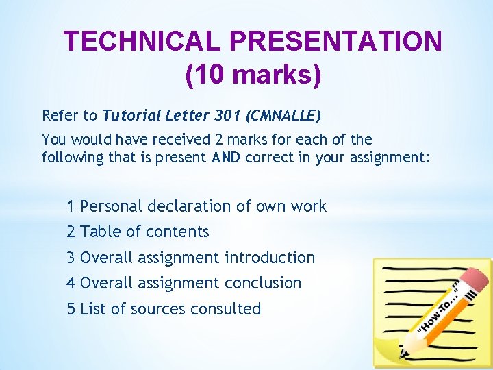 TECHNICAL PRESENTATION (10 marks) Refer to Tutorial Letter 301 (CMNALLE) You would have received