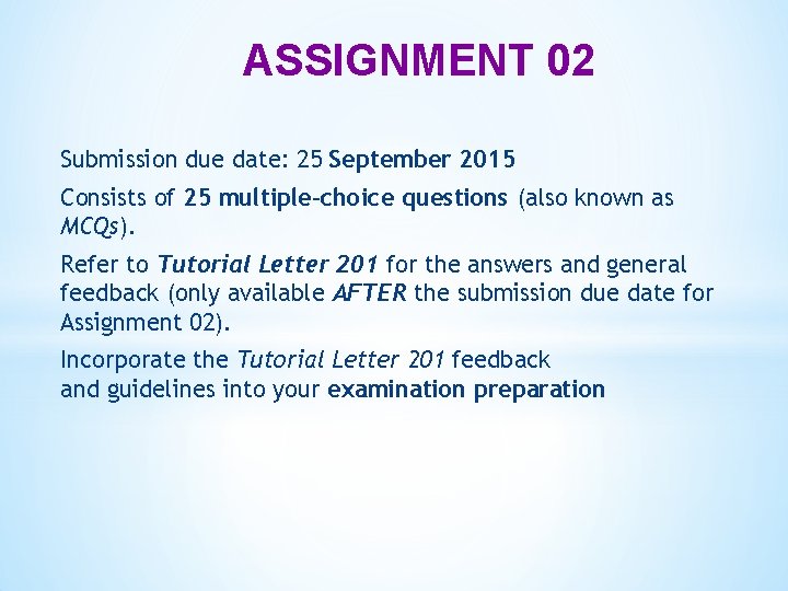 ASSIGNMENT 02 Submission due date: 25 September 2015 Consists of 25 multiple-choice questions (also