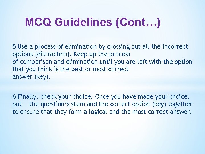 MCQ Guidelines (Cont…) 5 Use a process of elimination by crossing out all the