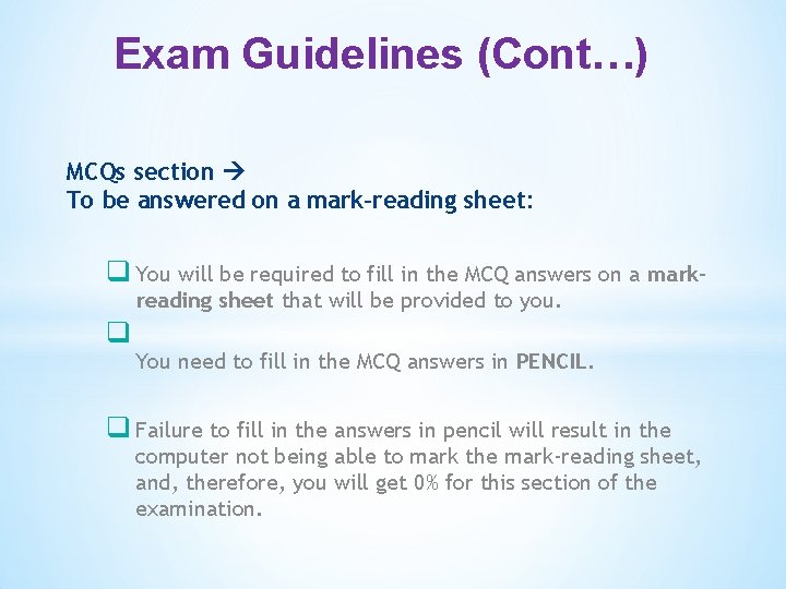 Exam Guidelines (Cont…) MCQs section To be answered on a mark-reading sheet: q You