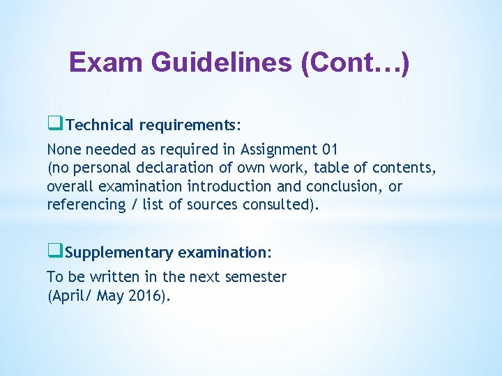 Exam Guidelines (Cont…) q Technical requirements: None needed as required in Assignment 01 (no