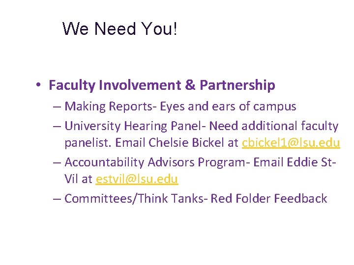 We Need You! • Faculty Involvement & Partnership – Making Reports- Eyes and ears