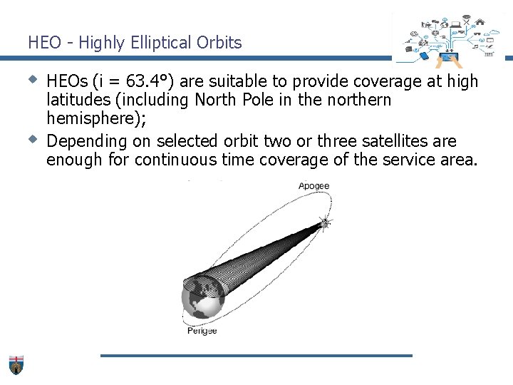 HEO - Highly Elliptical Orbits w HEOs (i = 63. 4°) are suitable to