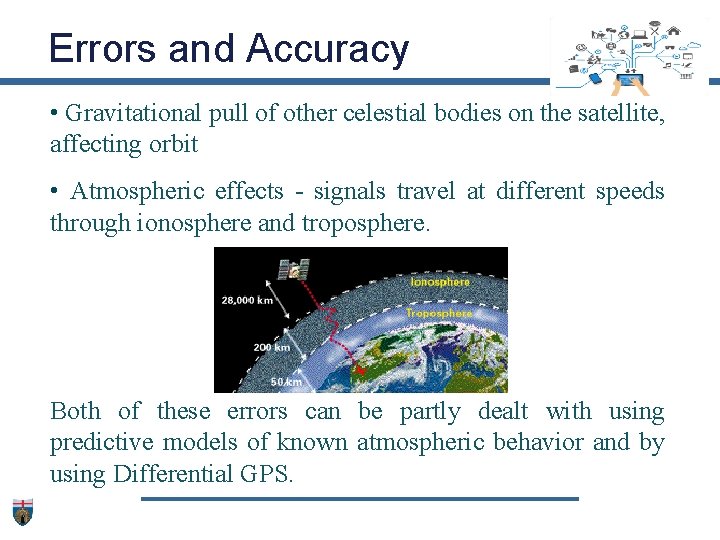 Errors and Accuracy • Gravitational pull of other celestial bodies on the satellite, affecting