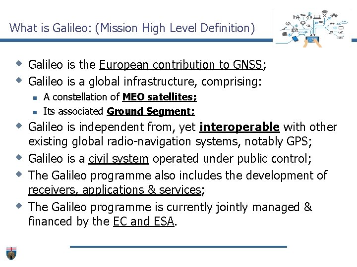 What is Galileo: (Mission High Level Definition) w Galileo is the European contribution to