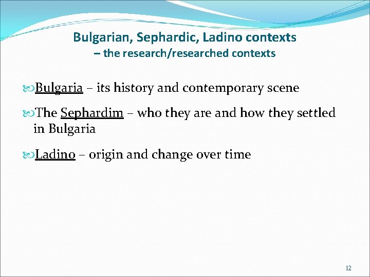 Bulgarian, Sephardic, Ladino contexts – the research/researched contexts Bulgaria – its history and contemporary