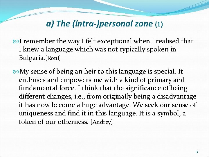 a) The (intra-)personal zone (1) I remember the way I felt exceptional when I