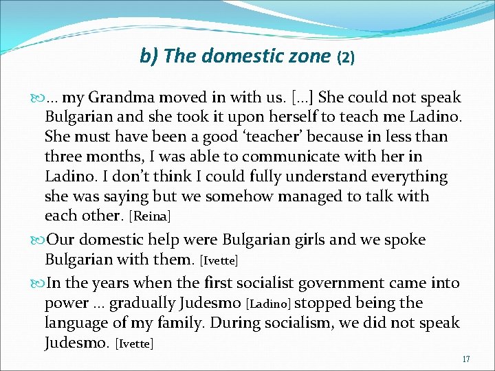 b) The domestic zone (2) … my Grandma moved in with us. […] She