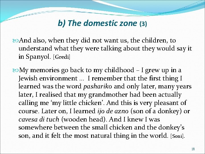 b) The domestic zone (3) And also, when they did not want us, the