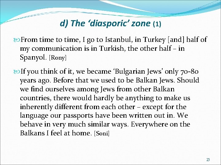 d) The ‘diasporic’ zone (1) From time to time, I go to Istanbul, in