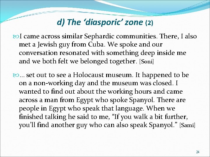 d) The ‘diasporic’ zone (2) I came across similar Sephardic communities. There, I also