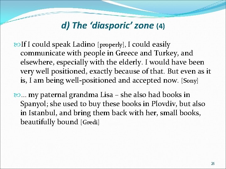 d) The ‘diasporic’ zone (4) If I could speak Ladino [properly], I could easily