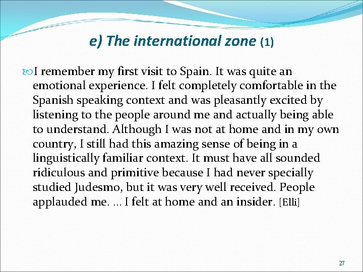 e) The international zone (1) I remember my first visit to Spain. It was